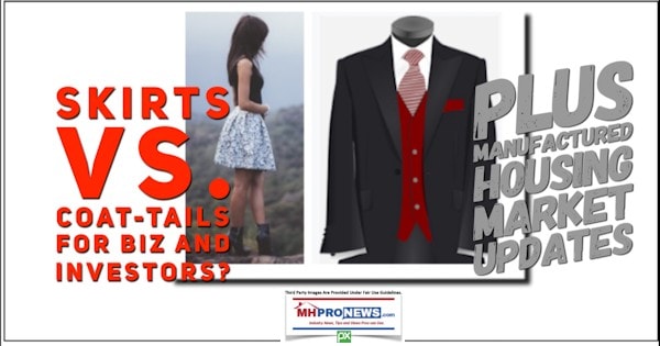 SkirtsVsCoatTailsForBizInvestorsManufacturedHousingMarketUpdatesDailyBusinessNewsMHProNEws