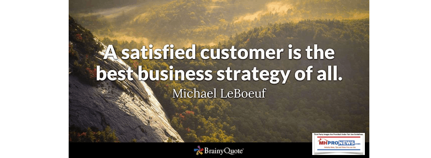 As atisfiedcustomeristhebestbusinessstrateegyofallmichaelleboueufbrainyquotedailybuisnessnewsmanufacturedhousingindstrymhpronews