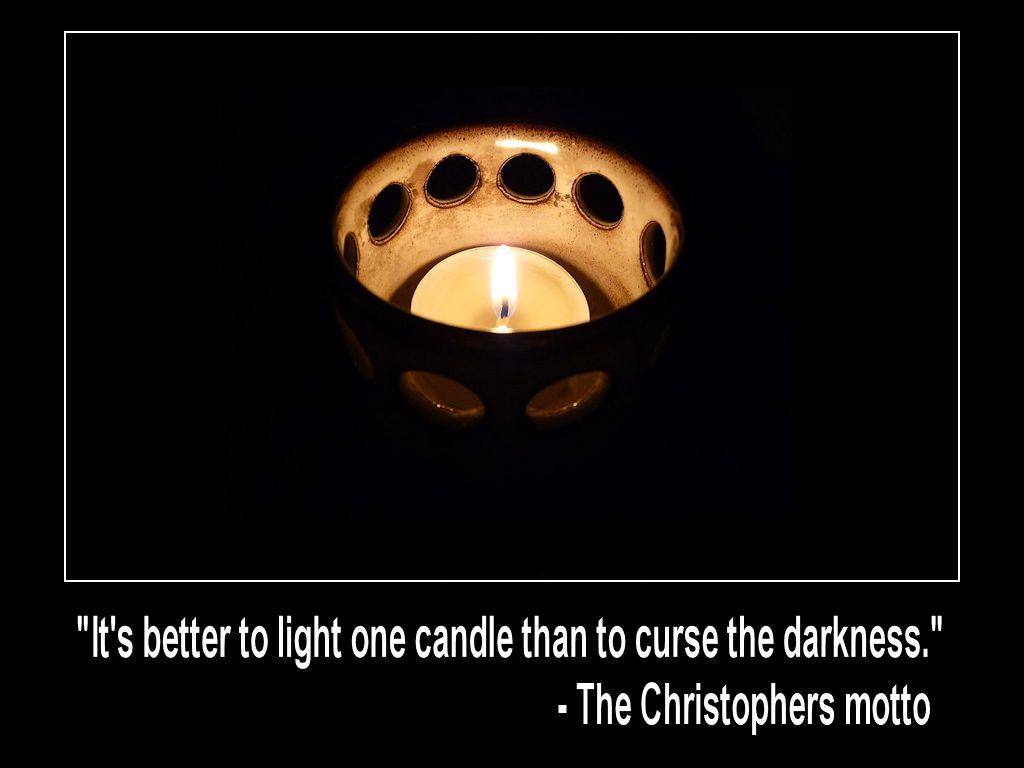 Its better to light one candle than curse the darkness thechristophersmotto wikicommons candle mastheadblogmhpronews com 