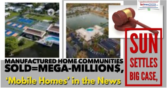 ManufacturedHomeCommunitieSoldMegaMillionsSUnCommunitiesSettlesBigCaseMObilesHomesNewsDailyBusinessNewsMHProNews