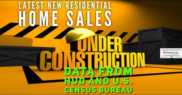 LatestNewResidentialHomeSalesDataFromHUDUSCensusBureaUnderConstructionMHProNews