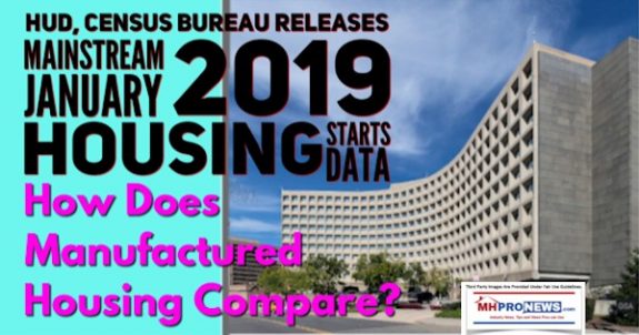 HUDCensusBureauMainstreamJanuary2019HousingStartsDataHowDoesManufacturedHousingCompareDailyBusinessNewsMHProNews