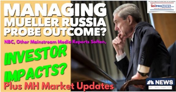 ManagingMuellerRussiaProbeExpectationNBCOtherMainstreamMediaReportsSoftenInvestorImpactsPlusMHMarketUpdates600