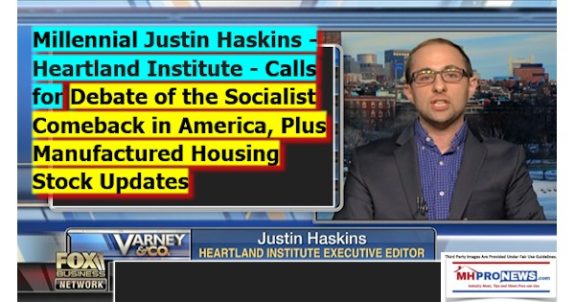 MillennialJustinHarskinsHeartlandInstituteDebateSocialistComebackAmericaPlusManufacturedHousingStockUpdatesDailyBusinessNewsMHProNews