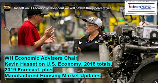 WhiteHouseAdvisersCouncilChairKevinHassettUSEonomcy2018Totals2019ForecastPlusManufacturedHousingMarketUpdates