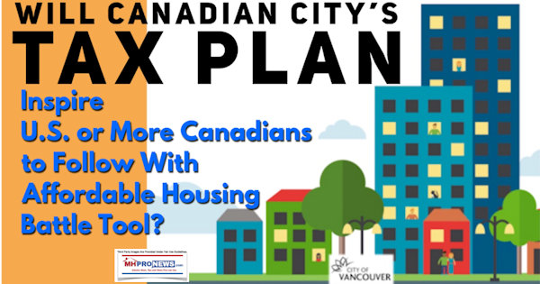 WillCanadianCitysTaxPlanInspireUSMoreCanadiansFollowWithAffordableHousingBattleTool-DailyBusinessNewsManufacturedHousingIndustryMHProNews