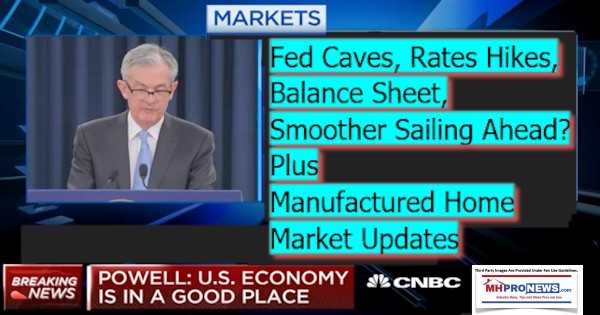 FedCavesRateHikesBalanceSheetSmootherSailingAheadPlusManufacturedHomeMarketUpdatesDailyBusinessNewsMHProNews