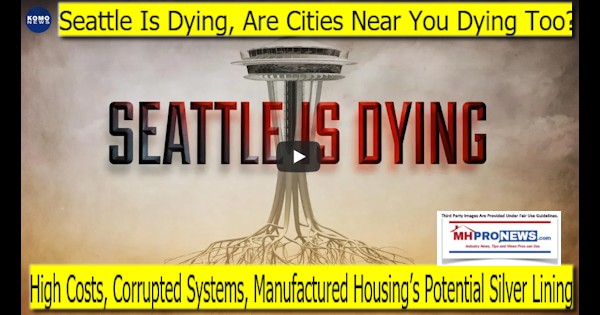 SeattleisDyingAreCitiesNearYouDyingTooHighCostsCorruptedSystemsManufacturedHousingPotentialSilverLiningMHProNEws