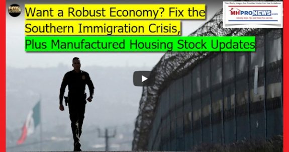 WantRobustEconomyFixSouthernImmigrationCrisisPlusManufacturedHousingStockUpdatesDailyBusinessNewsMHProNews