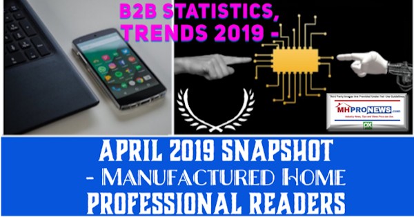 B2BstatisticsTrends2019April2019SnapshotManufacturedHomeProfessionalReadersDailyBusinessNewsMHProNews