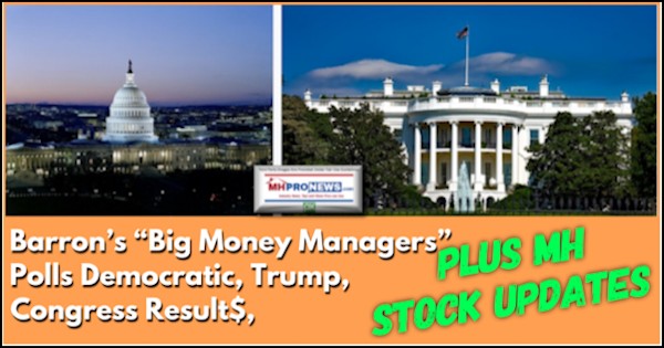 BarronsBigMoneyManagersPollsDemocraticTrumpCongressResultsPlusMHStockUpdatesManufacturedHomeProNews