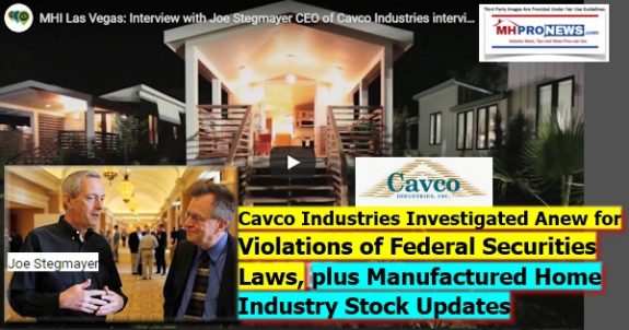 CavcoIndustriesInvestigatedAnewViolationsFederalSecuritiesLawsPlusManufacturedHomeIndustryStockUpdatesMHProNews