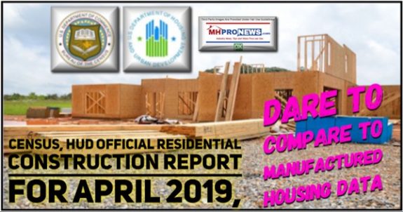 CensusHUDOfficialResidentialConstructionReportApril2019DareCompareManufacturedHousingDataMHProNews