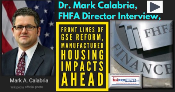 DrMarkACalabriaFHFADirectorInterviewFrontLinesGSEReformManufacturedHousingImpactsAhead