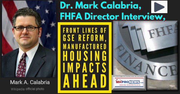 DrMarkACalabriaFHFADirectorInterviewFrontLinesGSEReformManufacturedHousingImpactsAhead