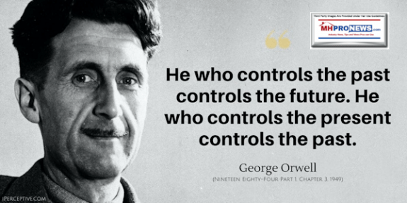 HeWhoControlsThePastControlsTheFutureHeWhoControlsthePresentControlsthePastGeorgeOrwellQuoteManufacturedHousingMHProNews-575x288