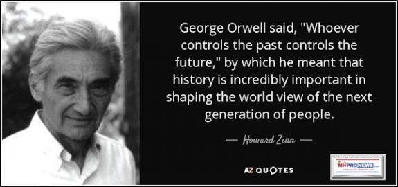 HowardZinnQuoteGeorgeOrwellSaidWhoeverControlsthePastControlsTheFutureHeMeantHistoryImportantShapingViewNextGenerationMHProNews