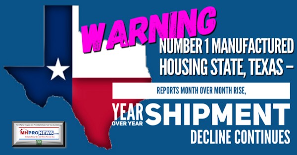 WarningNumber1ManufacturedHousingStateTexasReportsMonthOverMonthRiseYearOverYearShipmentDeclineContinuesMHProNews