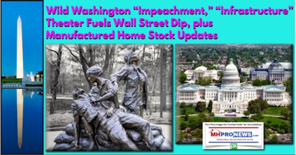 WildWashingtonImpeachmentInfrastructureTheaterFuelsWallStreetDipManufacturedHomeStockUpdates