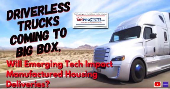 DriverlessTrucksComingBigBoxWillEmergingTechImpactManufacturedHousingDeliveriesDailyBusinessNewsMHProNews