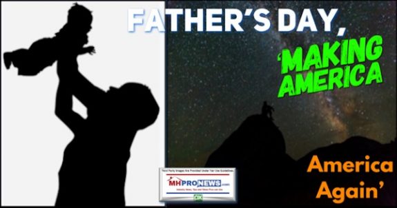 FathersDayMakingAmericaAmericaAgainDailyBusinessNewsManufacturedHousingIndustryMHProNews