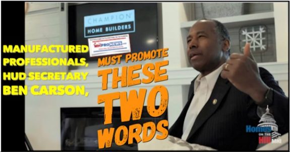 ManufacturedHomeIndustryProfessionalsHUDSecretaryBenCarsonNeedGetBehindTheseTwoWordsDailyBusinessNewsMHProNews