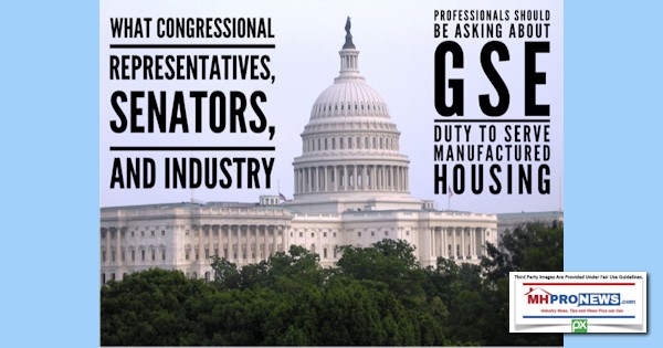 WhatCongressionalRepsSenatorsIndustryProfessionalsShouldBeAskingGSEDutyToServeManufacturedHousingMHProNews