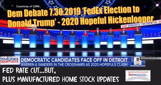 DemDebate7302019FedExElectionDonaldTrump2020HopefulHickenlooperFedRatecutButManufacturedHomeProNews