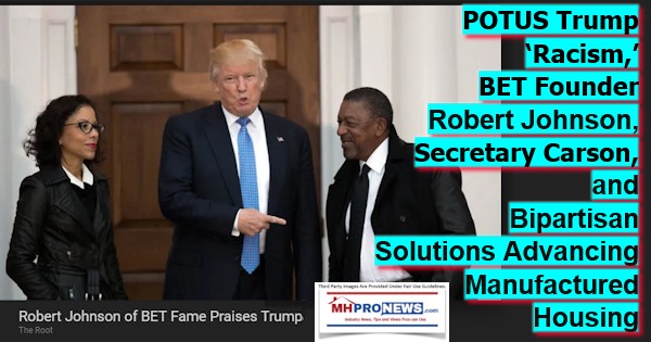 POTUSTrumpRacismBETFounderRobertJohnsonSecretaryCarsonBipartisanSolutionsAdvancingManufacturedHousingMHproNEws