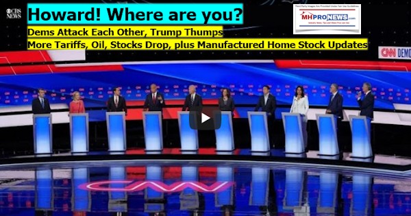 HowardWhereAreYouDemsAttackEachOtherTrumpThumpsTariffsOilStocksDrop8.1.2019ManufacturedHomeStockInvestmentReport