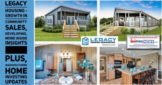 LegacyHousingGrowthCommunitySalesDevelopingInsideInsightsPlusManufacturedHomeInvstingUpdatesMHProNews