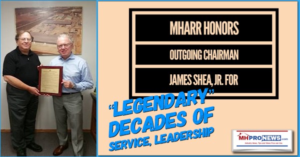 MHARRHonorsOutgoingChairmanJamesJimSheaJrLegendaryDecadesServiceLeadershipManufacturedHomeProNews