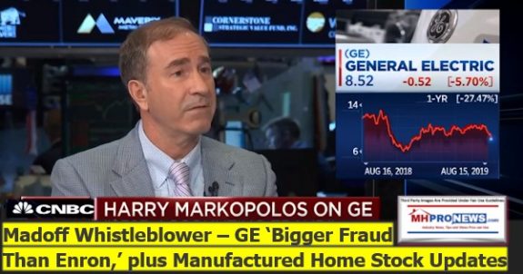 MadoffWhistleblowerHarryMarkopolosGEFraudBiggerThanEnronManufacturedHomeStockUpdates8152019MHProNews