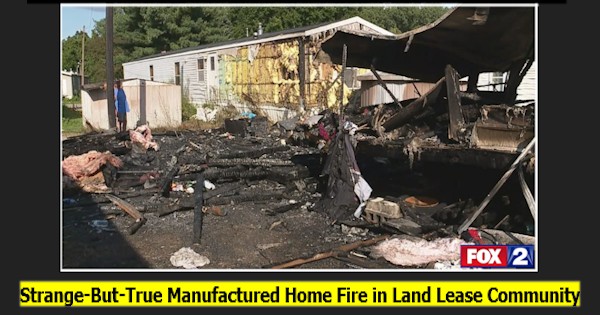 StrangeButTrueManufacturedHomeFireInLandLeaseCommunityManufacturedHousingProNews