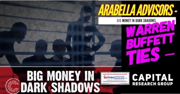 ArabellaAdvisorsBigMoneyDarkShadowsWarrenBuffettTiesCapitalResearchGroupManufacturedHousingMHProNews