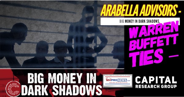 ArabellaAdvisorsBigMoneyDarkShadowsWarrenBuffettTiesCapitalResearchGroupManufacturedHousingMHProNews