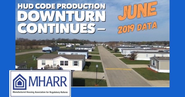 HUDCodeManufacturedHomeProductionDownturnContinuesJune2019DataManufacturedHousingAssocRegulatoryReformMHARRLogo