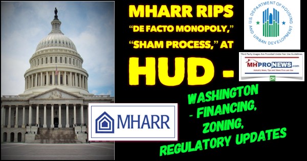 MHARRripsDeFactoMonopolyShamProcessHUDFinancingZoningRegulatoryUpdatesManufacturedHousingMHProNews