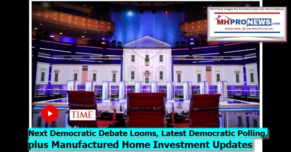 NextDemocraticDebateLoomsLatestDemocraticPollsplusManufacturedHomeInvestmentUpdates