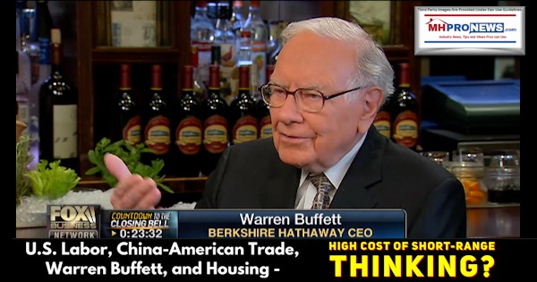 USLaborChinaAmericanTradeWarrenBuffettHousingHighCostShortRangeThinkingManufacturedHomeProNews