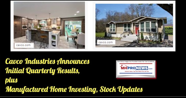 CavcoIndustriesAnnouncesInitialQuarterlyResultsPlusManufacturedHomeInvestingStockUpdatesMHProNews