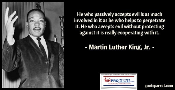 HeWhoPassivelyAcceptsEvilIsAsMuchInvolvedInItasHeWhoPerpetuateItHeWHoAcceptsEvilWithoutProtestingIsREallyCooperatingWithItMartinLutherKingJrQuotreManufacturedHomeProNews