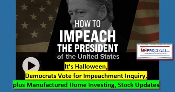 ItsHalloweenDemocratsVoteImpeacmentInquiryPlusManufacturedHomeInvestingStockUpdatesMHProNews