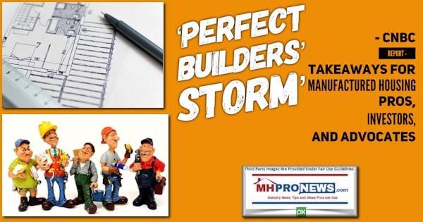 PerfectBuilderStormSaysCNBCreportTakeawaysManufacturedHousingProsInvestorsAdvocatesManufacturedHomeProNews