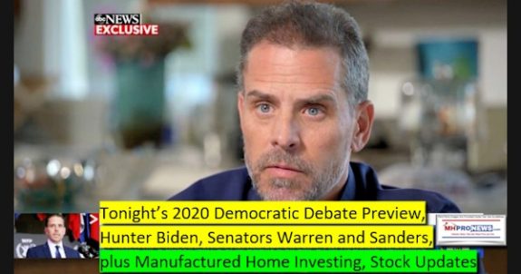 Tonights2020DemocraticDebatePreviewHunterBidenSenatorsWarrenSandersManufacturedHomeInvestingStockUpdates