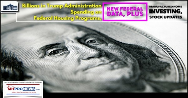 billionsTrumpAdminSpendingOnFederalHousingProgramsNewFederalDataPlusManufacturedHomeInvestingStockUpdatesMHProNews