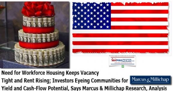 NeedWorkforceHousingKeepsVacanciesTightRentRisingInvestorsEyeingCommunitiesCashFlowMarcusMillichapManufacturedHomeProNews