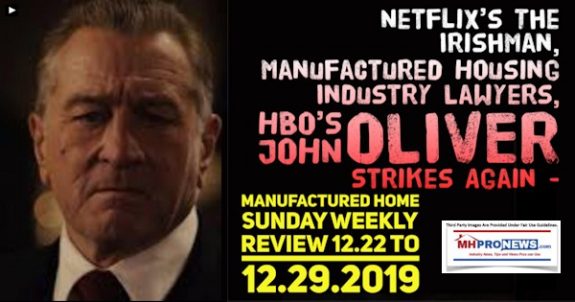 NetflixIrishmanManufacturedHousingIndustryLawyersHBOJohnOliverStrikesAgainManufacturedHomeSundayWeeklyReview12.22-12.29.2019MHProNews