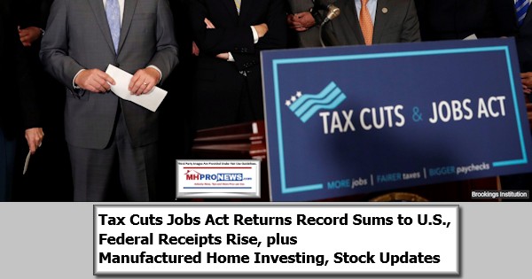 TaxCutsJobsAct2017ReturnsRecordSumsToUSFederalRecieptsRisePlusManufacturedHomeInvestingStockUpdatesMHProNews