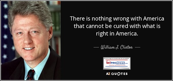 ThereIsNothingWrongWithAmericaThatCannotbeCurebywhatisRightWithAmericaPresBillClintonQuoteManufacturedHousingProNews